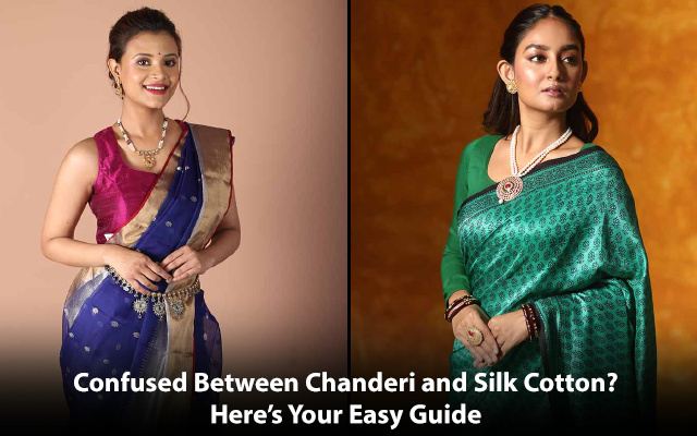 Confused Between Chanderi and Silk Cotton? Here’s Your Easy Guide